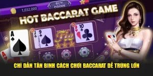 Chỉ dẫn cách chơi baccarat cho tân binh